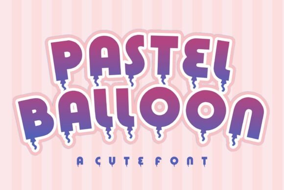 Pastel Balloon: A Playful and Eye-Catching Display Font